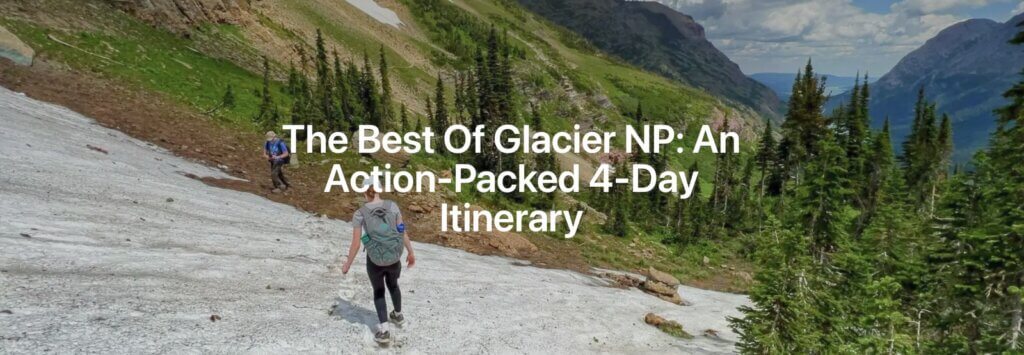Screenshot of Gather and Go Travel article header: The Best of Glacier NP: An Action-Packed 4-Day Itinerary